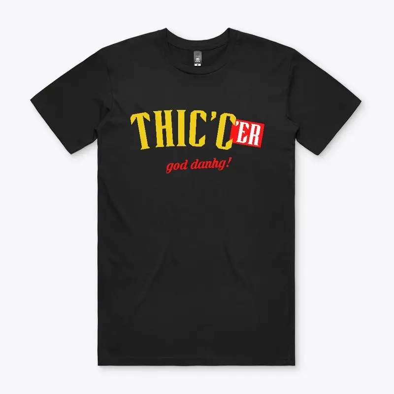 THIC'C'er